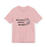 Autistic Adults Exist Unisex Jersey T-Shirt - Image 9