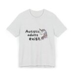 Autistic Adults Exist Unisex Jersey T-Shirt - Image 5