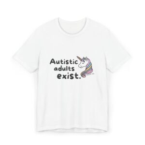 Autistic Adults Exist Unisex Jersey T-Shirt