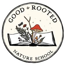 Good & Rooted Nature School